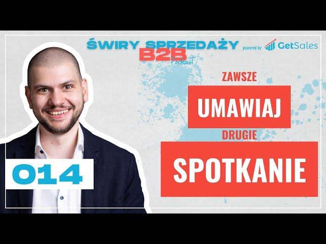 014 - Klient NIE ODBIERA? Umawiaj DRUGIE SPOTKANIE!  | Świry Sprzedaży B2B Podcast