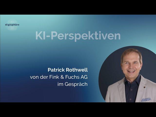 Perspektiven auf KI: Patrick Rothwell von Fink & Fuchs im Gespräch