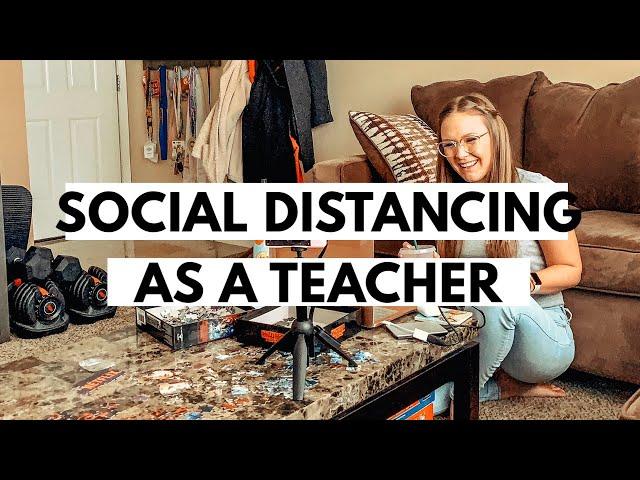 SOCIAL DISTANCING AS A TEACHER // day in the life of a teacher