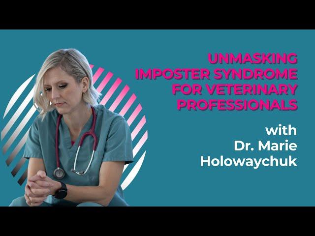 Unmasking Imposter Syndrome Among Veterinary Professionals