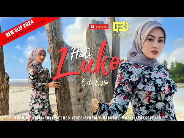 Hati Luko - Eda Ezrin (Official Music Video) | New Clip 2024