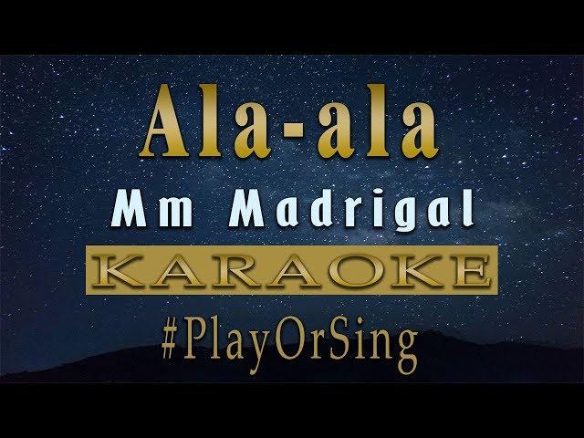 Ala ala - Mm Madrigal (KARAOKE VERSION)