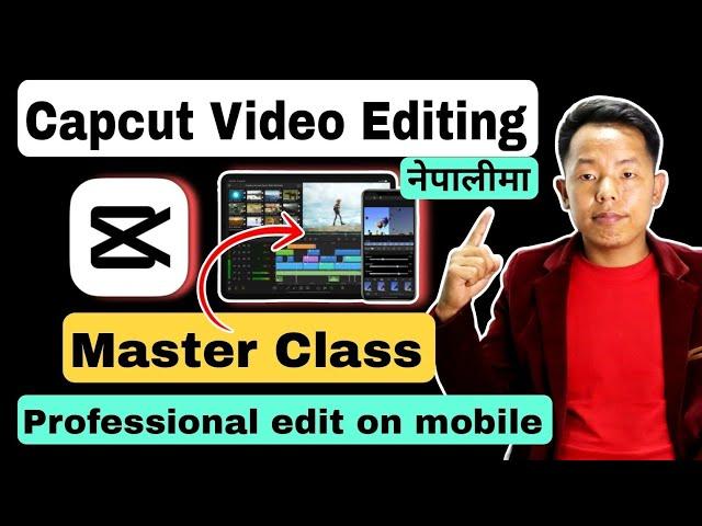 Capcut Video Editing Master Class In Nepali || Capcut Bata Video Edit Garne Tarika