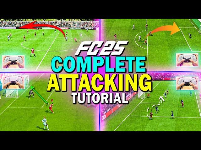 HOW TO ATTACK IN EA FC 25 - COMPLETE ATTACKING TUTORIAL