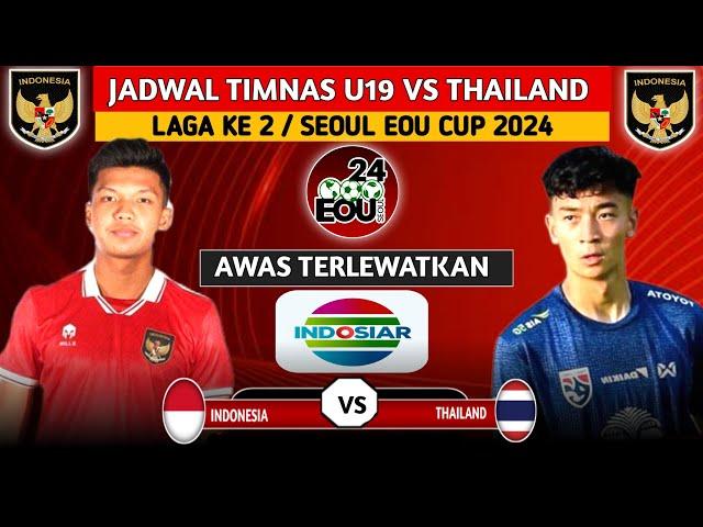 INDONESIA LIBAS ARGENTINA.JADWAL KE 2 TIMNAS U19 INDONESIA VS THAILAND DI AJANG SEOUL EOU CUP 2024