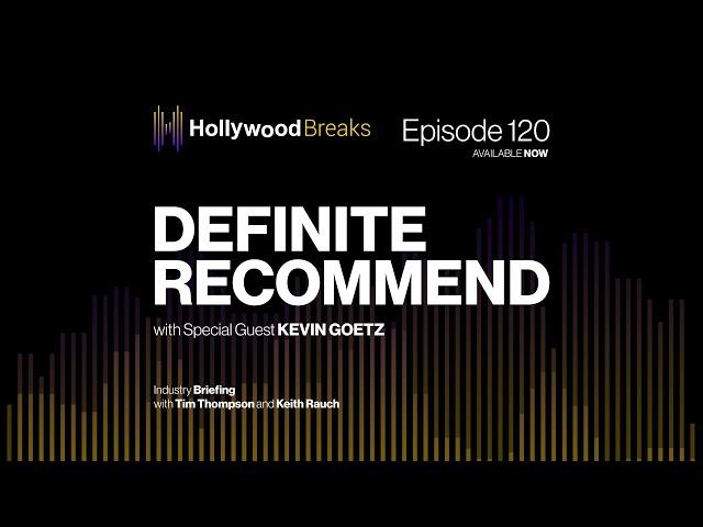 DEFINITE RECOMMEND with special guest: Kevin Goetz | Hollywood Breaks Ep 120