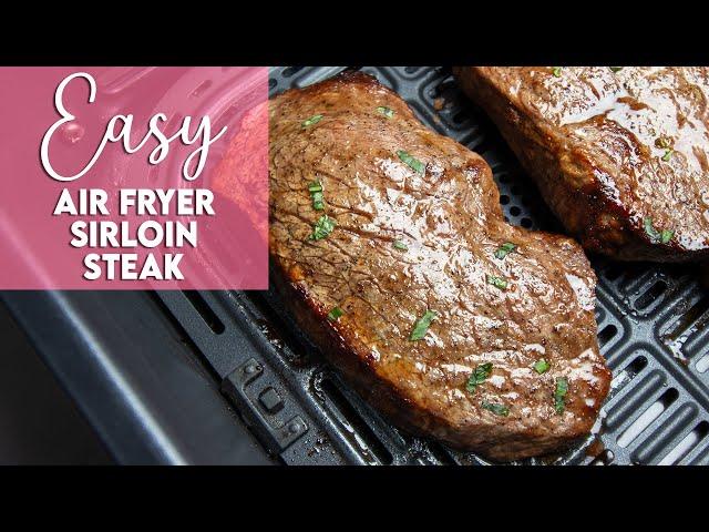 Easy Air Fryer Sirloin Steak Recipe | Munchy Goddess