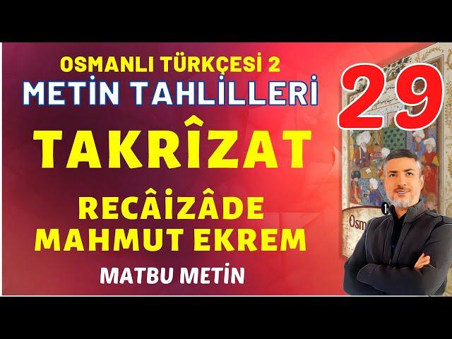 TAKRİZAT | RECÂİZÂDE MAHMUT EKREM | Osmanlı Türkçesi 2 | Metin Tahlilleri 29