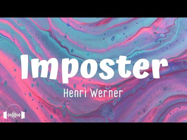 Imposter - Henri Werner (Lyrics) | Dirty Decibels