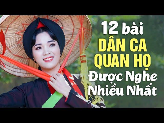 12 Bài Dân Ca Quan Họ Được Nghe Nhiều Nhất 2023 - LK Quan Họ Bắc Ninh Nghe Cả Triệu Lần Không Chán