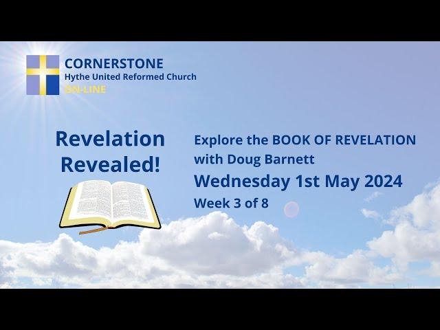 Cornerstone Hythe URC | Revelation Course Week 3 | Doug Barnett | 01/05/2024