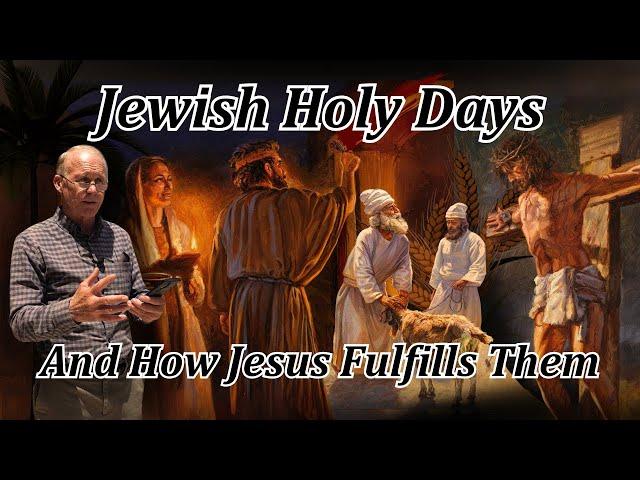 Understanding the Jewish Holy Days & How Jesus Fulfills Them | Passover, Pentecost, First Fruits