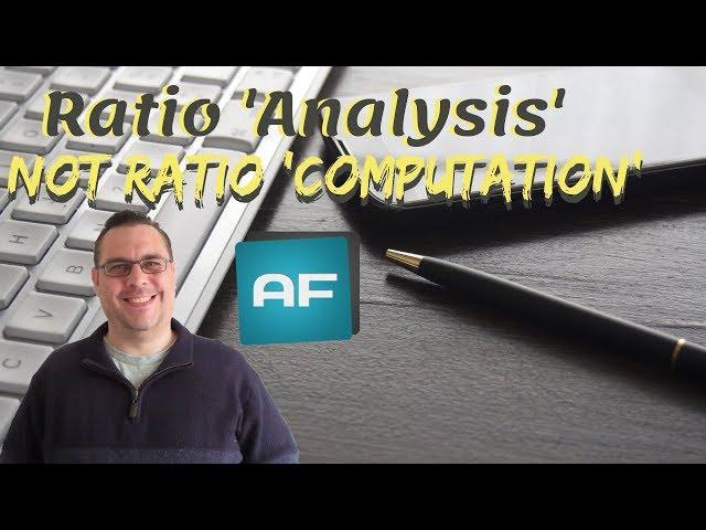 Ratio Analysis Tutorial: It's Ratio Analysis, not Ratio 'Computation'