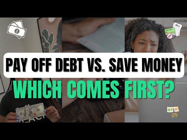 Should I save or pay off debt first | 5 things to consider