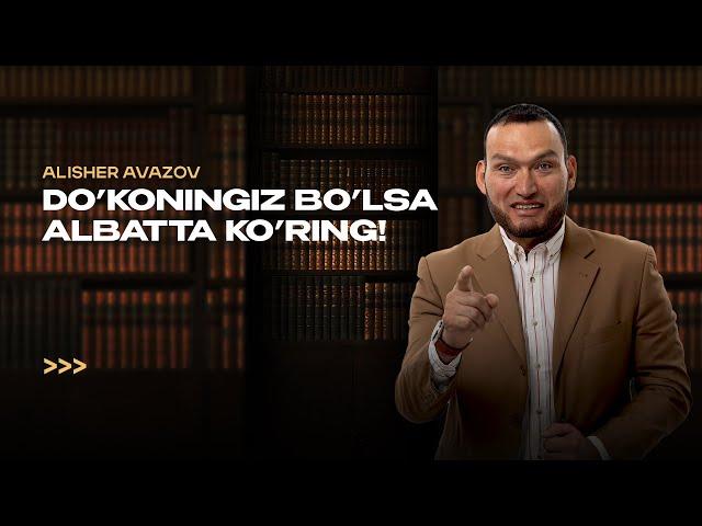 Do'koningiz bo'lsa albatta ko'ring | Alisher Avazov