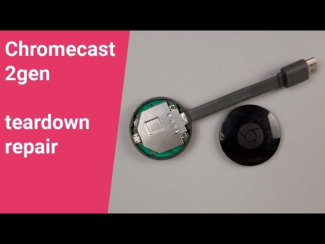 Chromecast Gen 2 Teardown and Repair