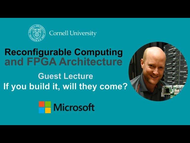 Cornell ECE 6950: Guest Lecture: Microsoft Andrew Putnam