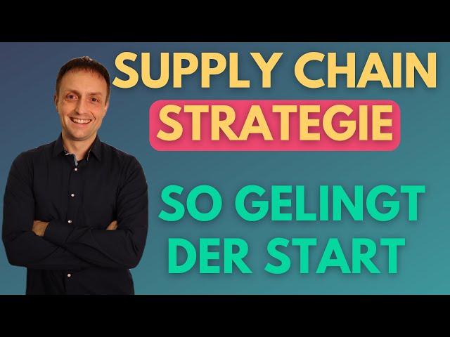 Die Zukunft sichern: So findest du den perfekten Einstieg in deine Supply Chain Strategie