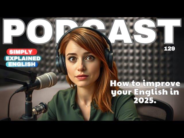 English  Podcast | How to improve your English in 2025 | Learning English Podcast  | EP: 129