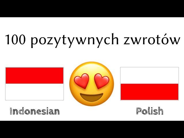 100 pozytywnych zwrotów +  komplementów - Indonezyjski + Polski - (Native Speaker)