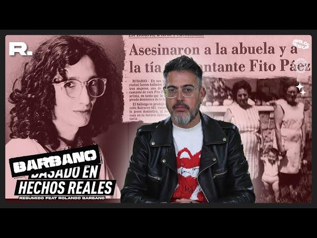 BARBANO EN HECHOS REALES | Matan a pobres corazones. El caso de las “mamás” de Fito Páez