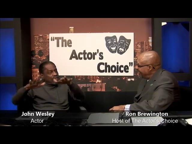 Veteran Actor John Wesley Interview: The Actor's Choice with Ron Brewington