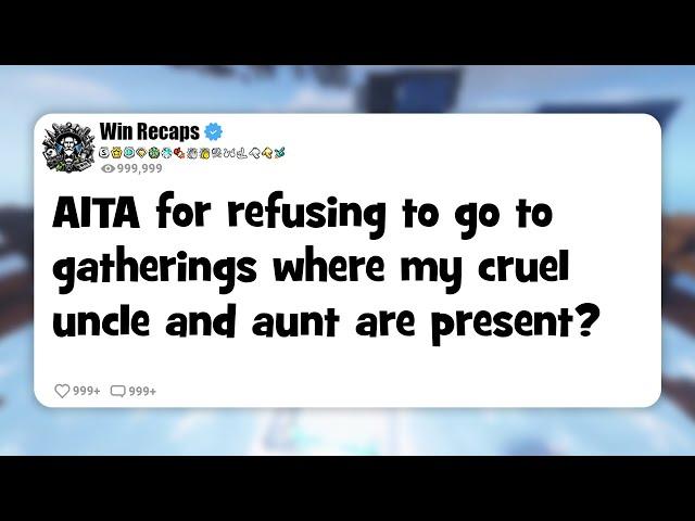 AITA for refusing to go to gatherings where my cruel uncle and aunt are present?