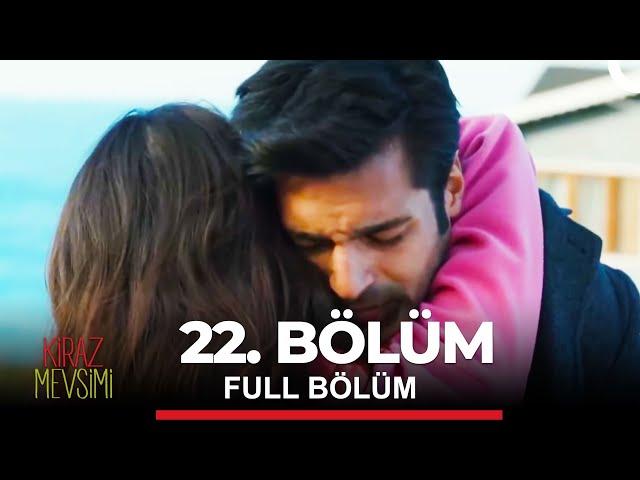 Kiraz Mevsimi 22. Bölüm