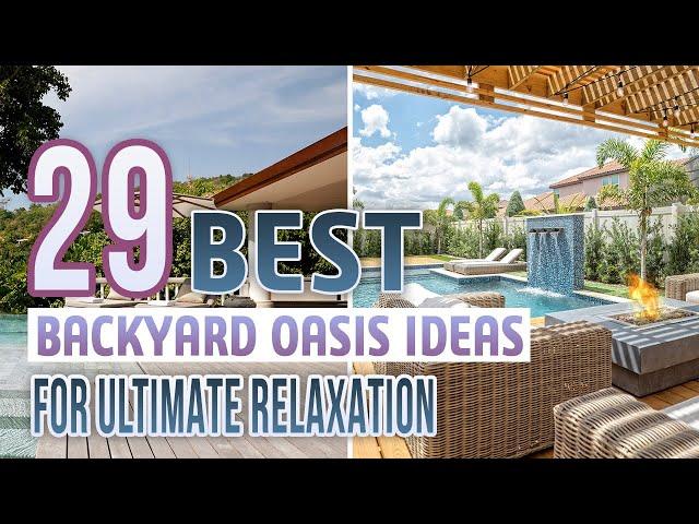 29 Best Backyard Oasis Ideas For Ultimate Relaxation