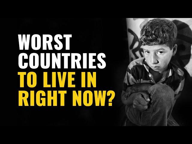 20 Worst Countries to Live in Right Now