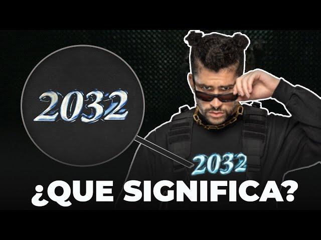 BAD BUNNY ¿Que significa el 2032?