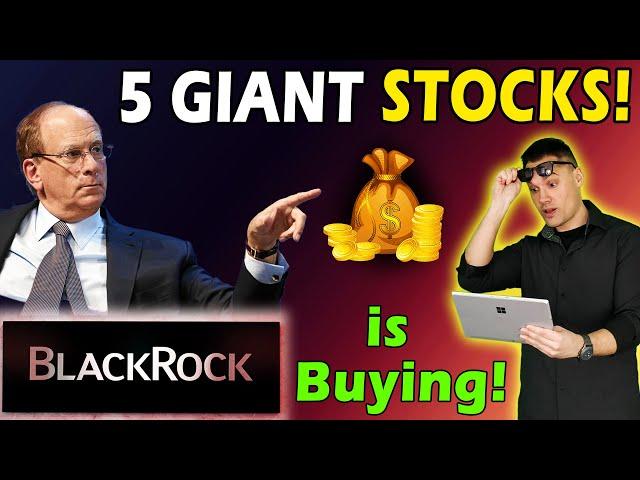 5 Stocks BlackRock is BUYING NOW! 