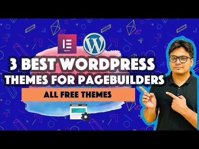 3 Best Free WordPress themes for any pagebuilder- Elementor, Divi, Beaver builder and more!