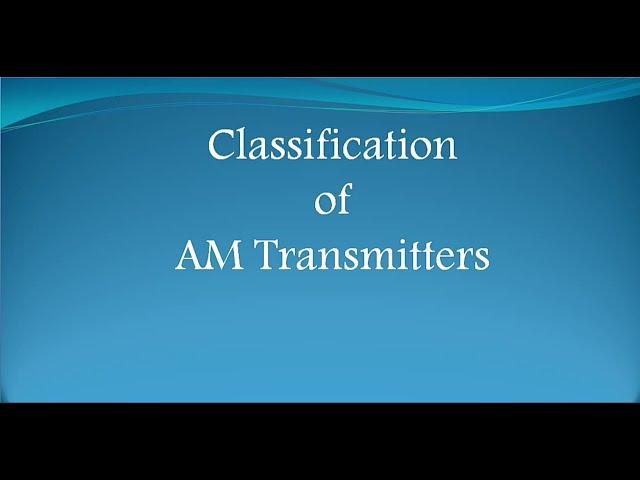 Classification of AM Transmitters || uLearn EduOnline