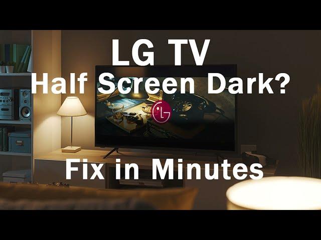 LG TV Half Screen Darker (Half Black Screen)? Fix in Minutes