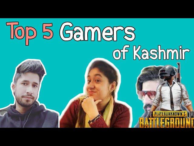 Top 5 Gamers Of Kashmir | No. 3 is a girl! (Check Description)