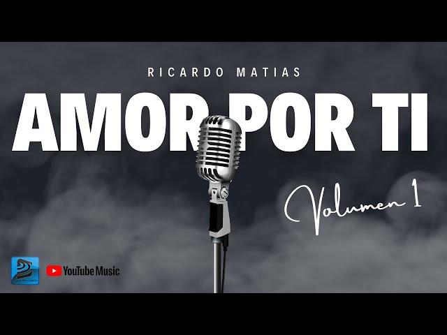 RICARDO MATIAS - Amor por ti | Cuartetos románticos e inolvidables.