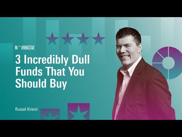 3 Incredibly Dull Funds That You Should Buy