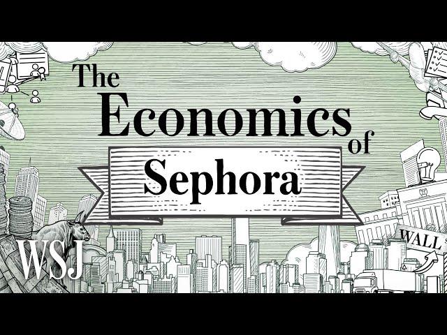 How Sephora Revolutionized Makeup Consumption | WSJ The Economics Of