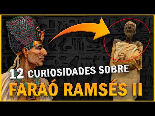 12 CURIOSIDADES sobre o Faraó RAMSÉS II