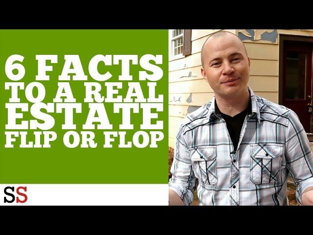 6 Facts to a Real Estate Flip or Flop