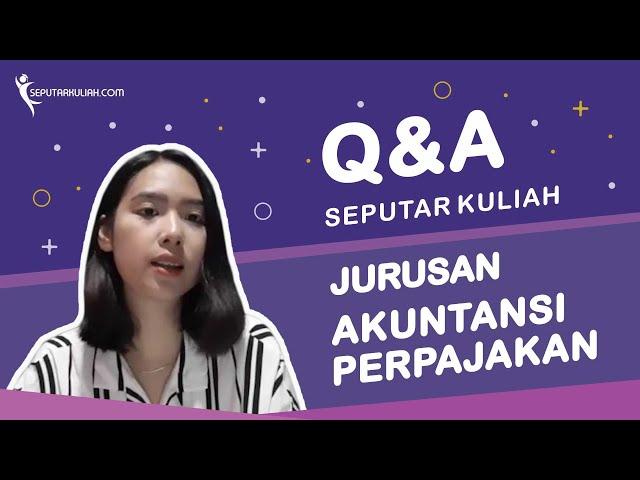 Lebih Spesifik dari Jurusan Akuntansi Biasa - Q&A Seputar Kuliah Jurusan Akuntansi Perpajakan