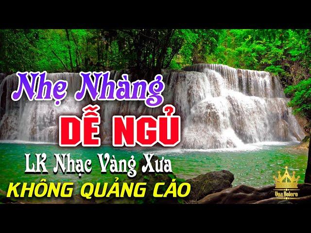 Bolero Chọn Lọc Cực Êm Tai - LK Nhạc Vàng Xưa Trữ Tình KHÔNG QUẢNG CÁO Ru Ngủ Đêm Khuya Cả Xóm Phê