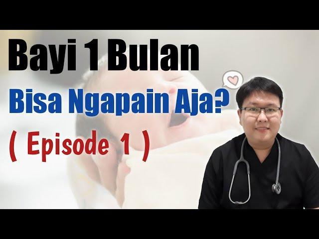 PERKEMBANGAN DAN PERTUMBUHAN BAYI 1 BULAN (eps 1) ENSIKLOPEDIA DOKTER