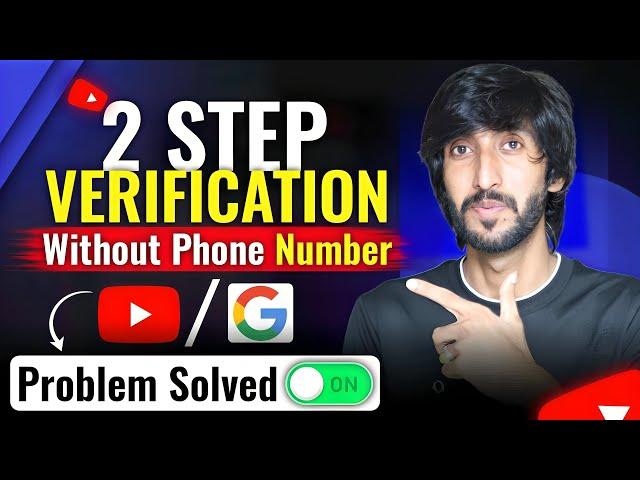 2 Step Verification Problem Solved , Youtube/Google  2 step problem solution
