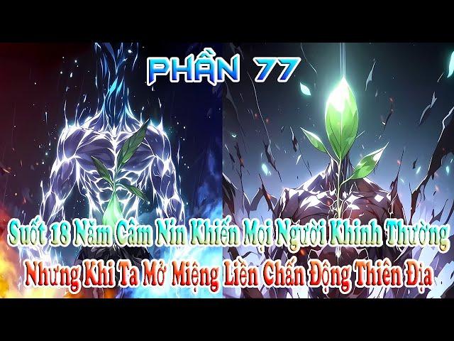 Suốt 18 Năm Câm Nín Khiến Mọi Người Khinh Thường, Khi Ta Mở Miệng Liền Chấn Động Thiên Địa! Phần 77