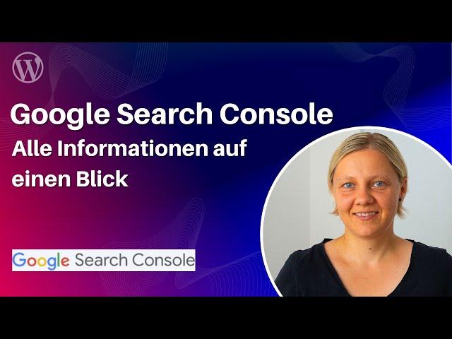 Google Search Console • Grundlagen und Überblick