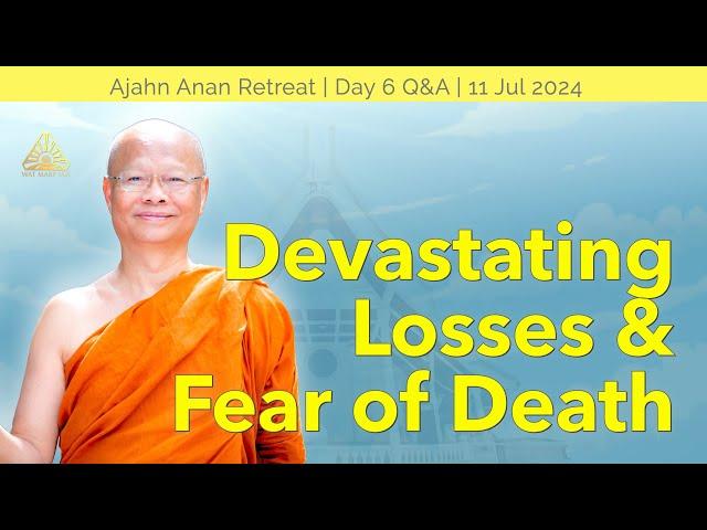 Devastating Losses & Fear of Death | Online Retreat July 2024 | Day-6 Q&A