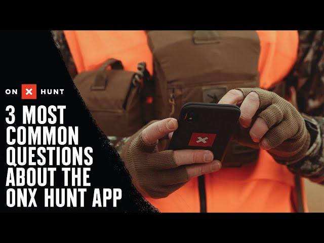 3 Most Common Questions About How To Use The onX Hunt App