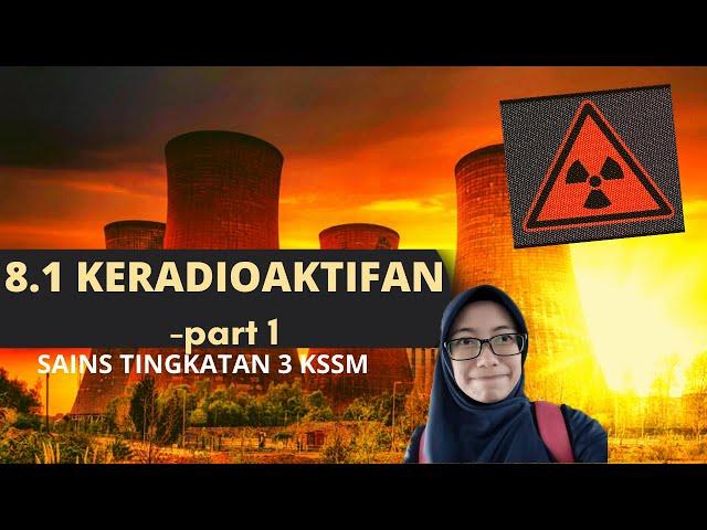 Sains T.3 | 8.1 Keradioaktifan (Part1)